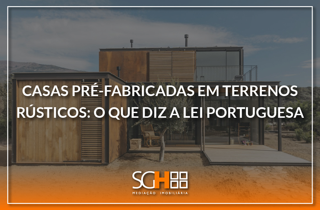 Casas pré-fabricadas em terrenos rústicos: o que diz a lei portuguesa