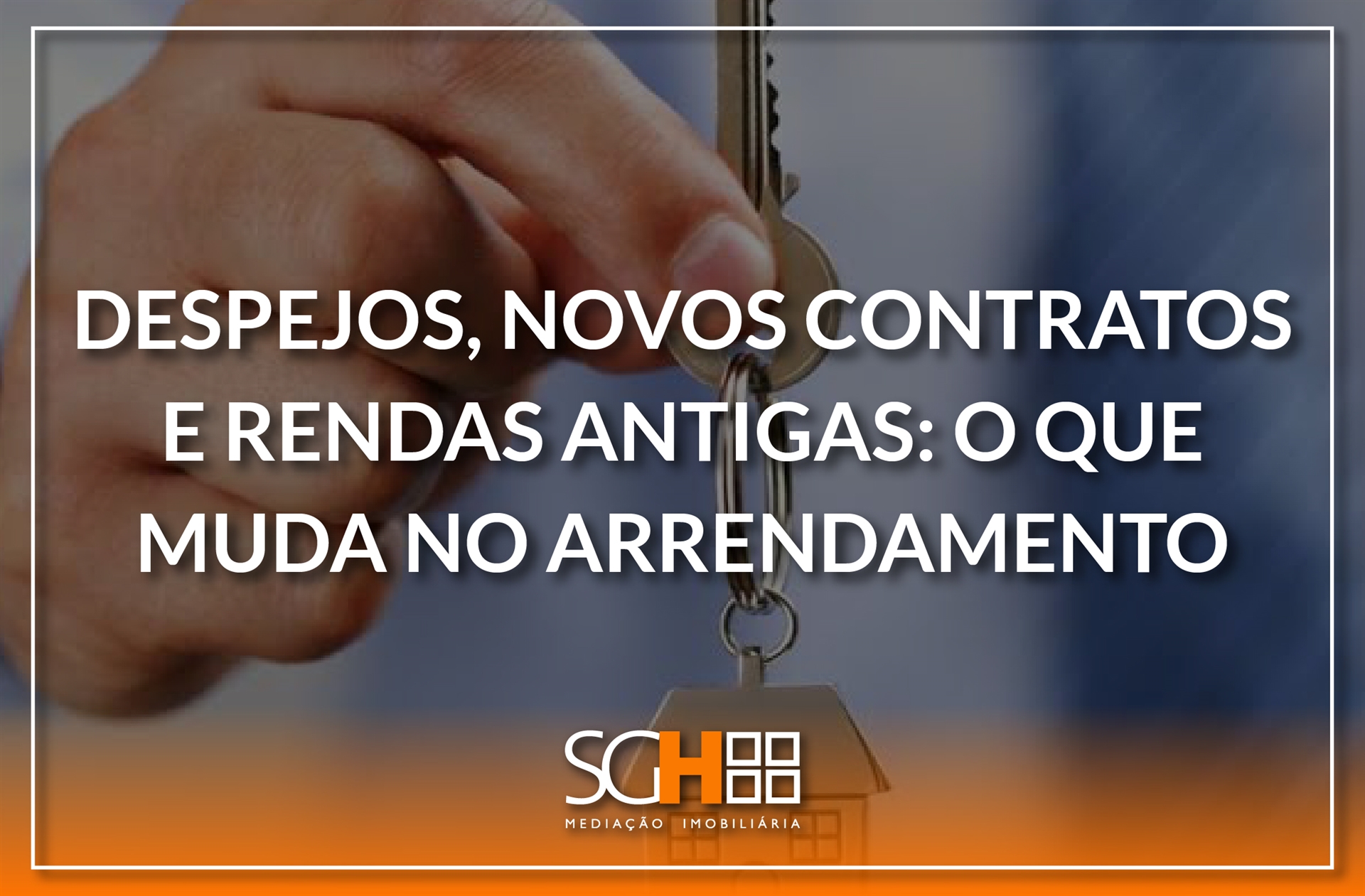Despejos, novos contratos e rendas antigas: o que muda no arrendamento
